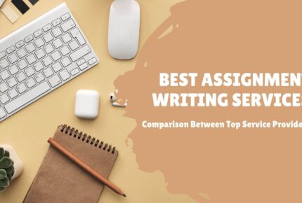 List of Best Assignment Writing Services – a Comparison Between Top Service Providers